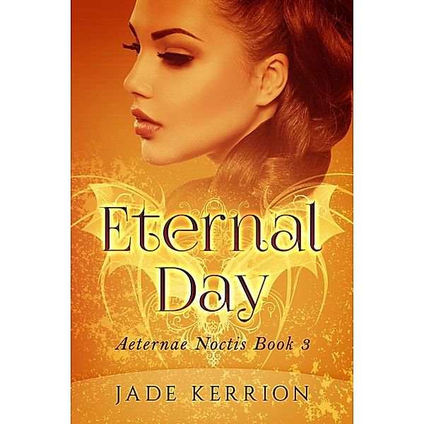 Aeternae Noctis: Eternal Day (Aeternae Noctis, #3), Jade Kerrion