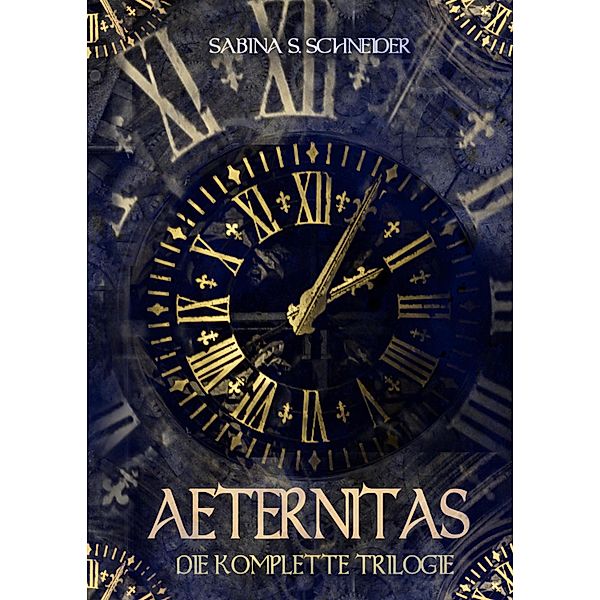 Aeternitas - Die komplette Trilogie, Sabina S. Schneider