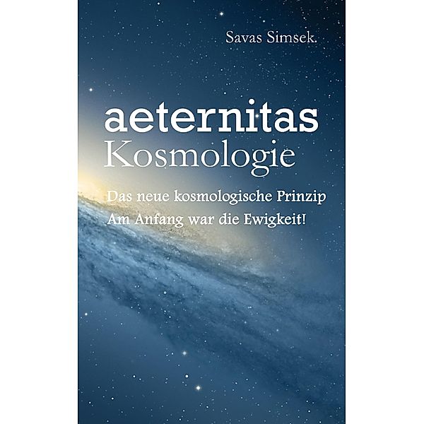 aeternitas - Kosmologie, Savas Simsek