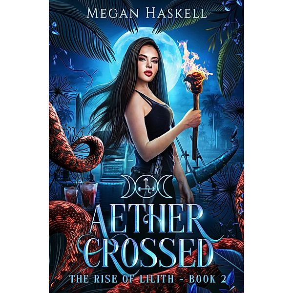 Aether Crossed (The Rise of Lilith, #2) / The Rise of Lilith, Megan Haskell