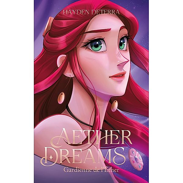 Aether Dreams - Gardienne de l'Éther / Aether Dreams Bd.1, Hayden Deterra