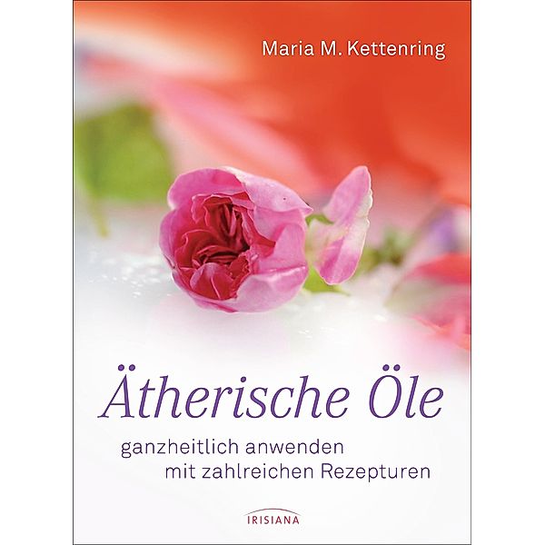Ätherische Öle, Maria M. Kettenring