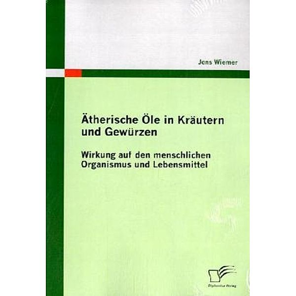 Ätherische Öle in Kräutern und Gewürzen, Jens Wiemer