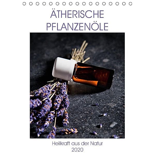 Ätherische Pflanzenöle (Tischkalender 2020 DIN A5 hoch), Wolfgang Steiner
