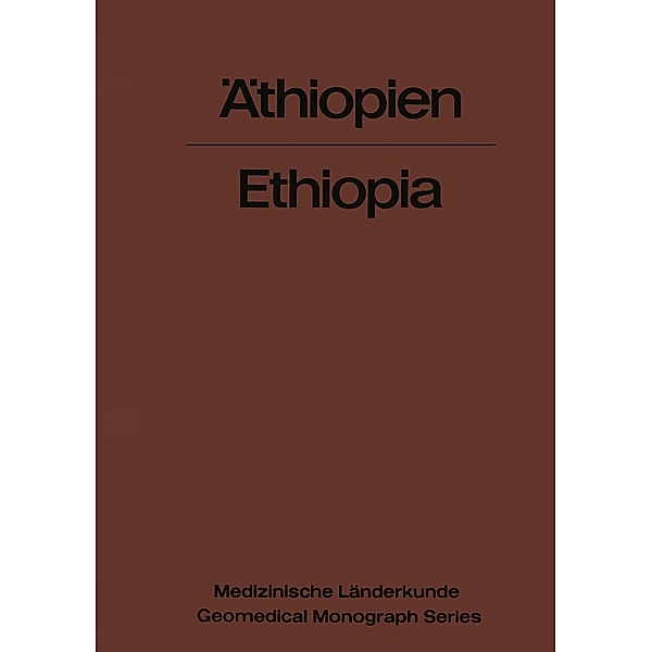 Äthiopien - Ethiopia / Medizinische Länderkunde Geomedical Monograph Series Bd.3, Karl F. Schaller