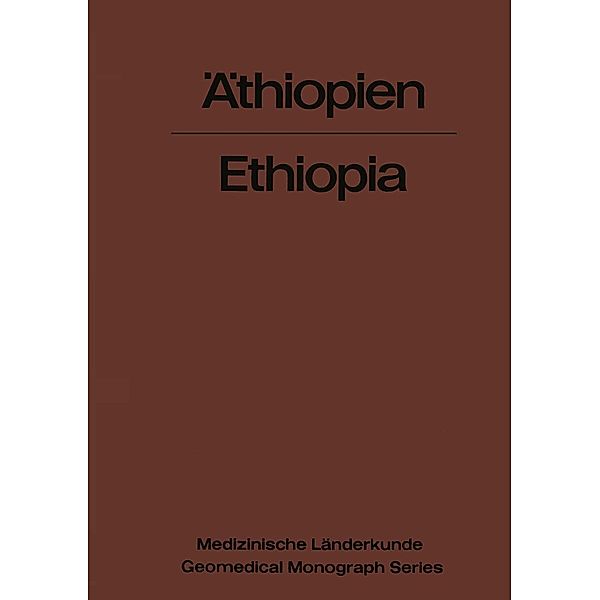 Äthiopien - Ethiopia / Medizinische Länderkunde Geomedical Monograph Series Bd.3, Karl F. Schaller