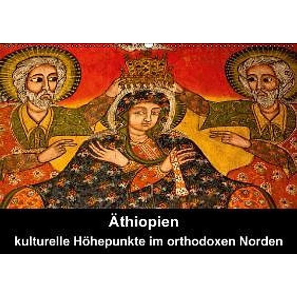 Äthiopien - kulturelle Höhepunkte im orthdoxen Norden (Wandkalender 2015 DIN A2 quer), Johanna Krause