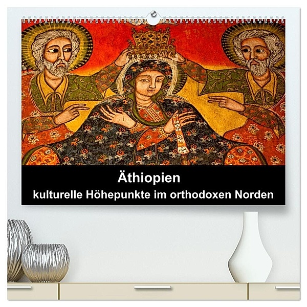 Äthiopien - kulturelle Höhepunkte im orthdoxen Norden (hochwertiger Premium Wandkalender 2024 DIN A2 quer), Kunstdruck in Hochglanz, Johanna Krause
