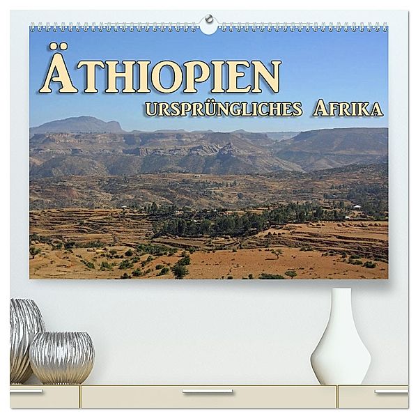 Äthiopien, ursprüngliches Afrika (hochwertiger Premium Wandkalender 2025 DIN A2 quer), Kunstdruck in Hochglanz, Calvendo, Birgit Seifert