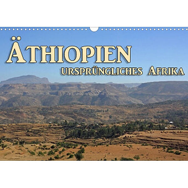 Äthiopien, ursprüngliches Afrika (Wandkalender 2022 DIN A3 quer), Birgit Seifert
