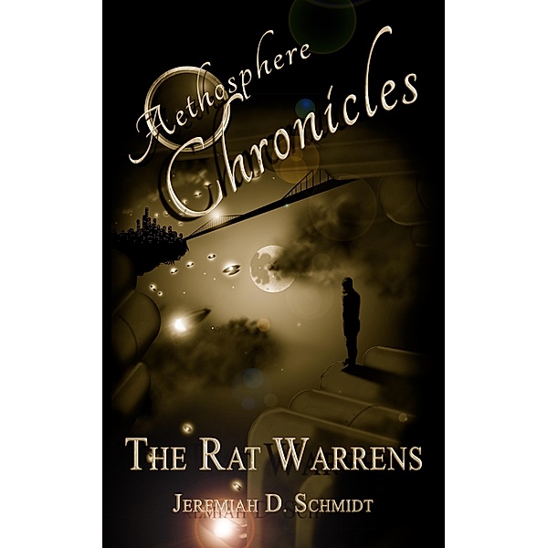 Aethosphere Chronicles: The Rat Warrens / Aethosphere Chronicles, Jeremiah D. Schmidt