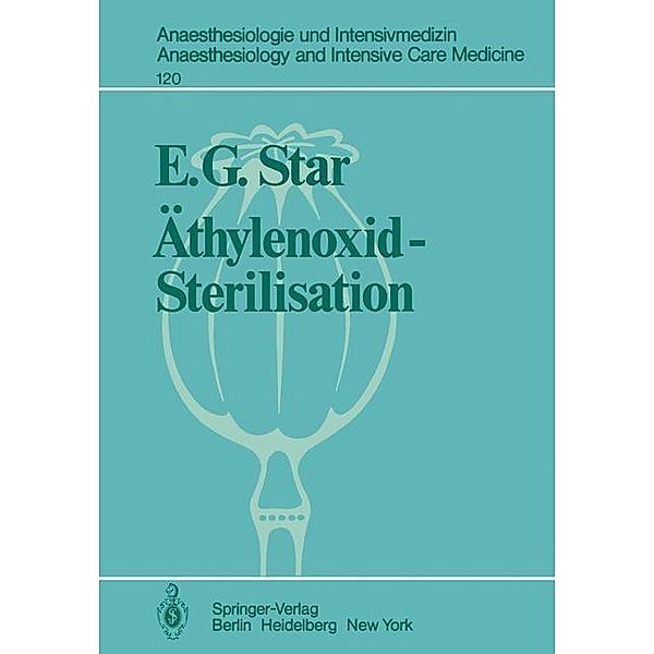 Äthylenoxid-Sterilisation / Anaesthesiologie und Intensivmedizin Anaesthesiology and Intensive Care Medicine Bd.120, E. G. Star