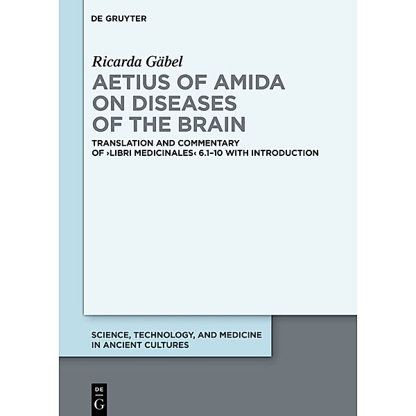 Aetius of Amida on Diseases of the Brain, Ricarda Gäbel