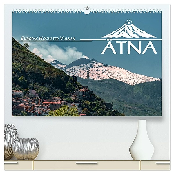 Ätna - Europas höchster Vulkan (hochwertiger Premium Wandkalender 2025 DIN A2 quer), Kunstdruck in Hochglanz, Calvendo, Sonja Schlichter