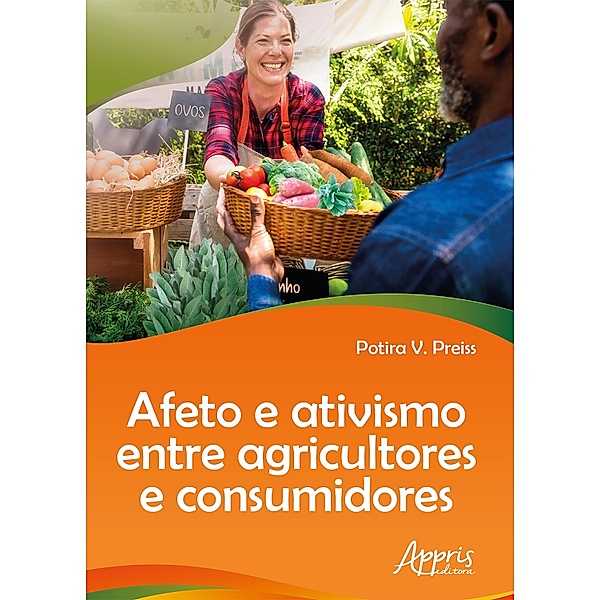 Afeto e Ativismo entre Agricultores e Consumidores, Potira Viegas Preiss