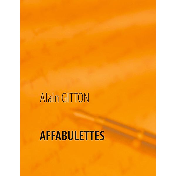 AFFABULETTES, Alain Gitton