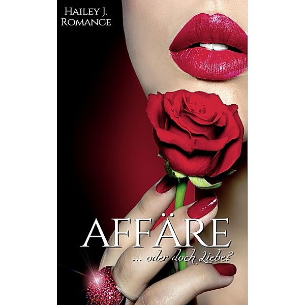 Affäre ... oder doch Liebe?, Hailey J. Romance