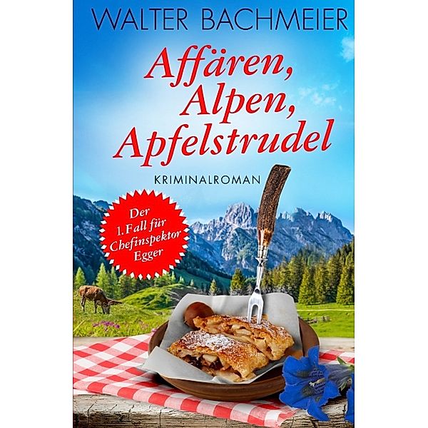 Affären, Alpen, Apfelstrudel, Walter Bachmeier