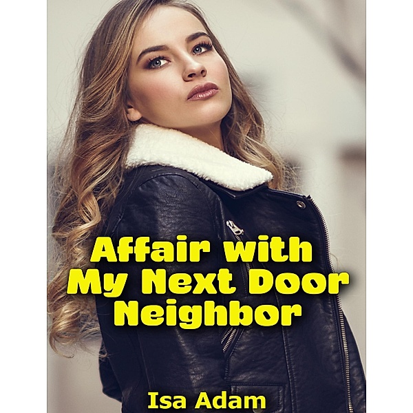 Affair With My Next Door Neighbor, Isa Adam