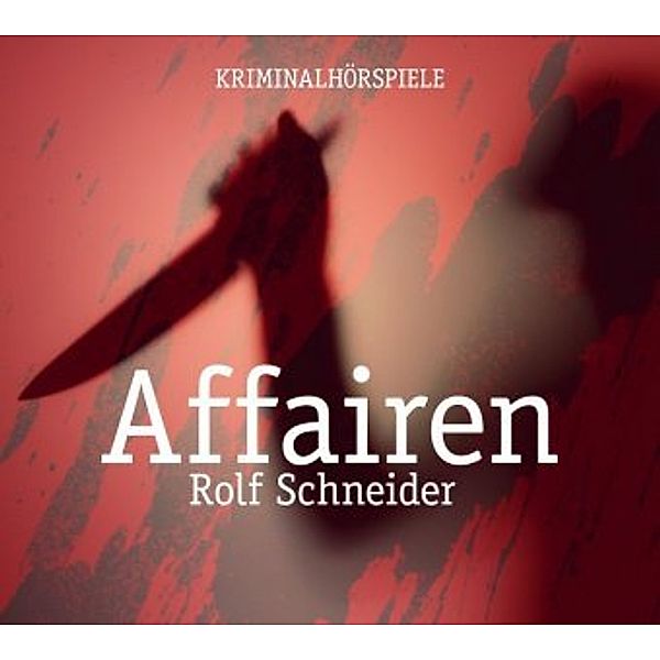 Affairen, 3 Audio-CDs, Rolf Schneider