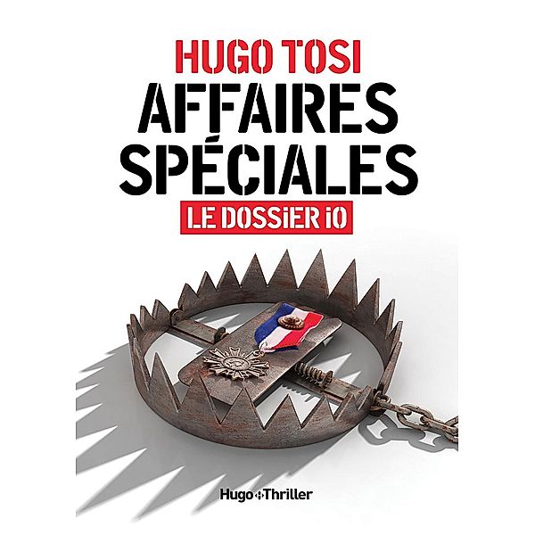 Affaires spéciales - Le dossier lo / Thriller, Hugo Tosi, Claire Sarradel