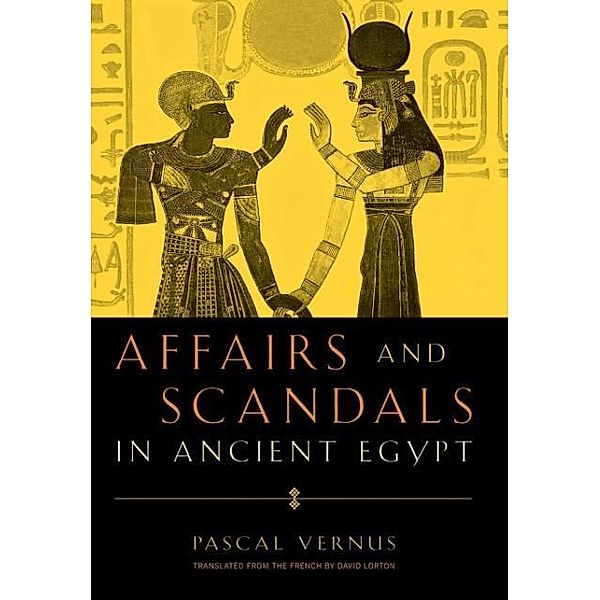 Affairs and Scandals in Ancient Egypt, Pascal Vernus