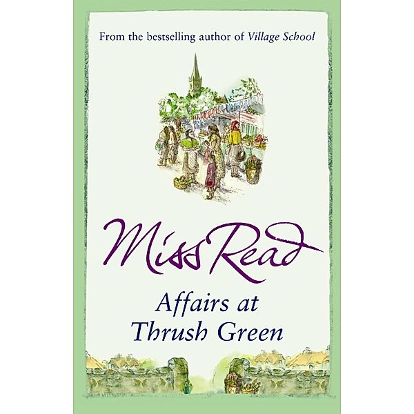 Affairs at Thrush Green / Thrush Green, Miss Read