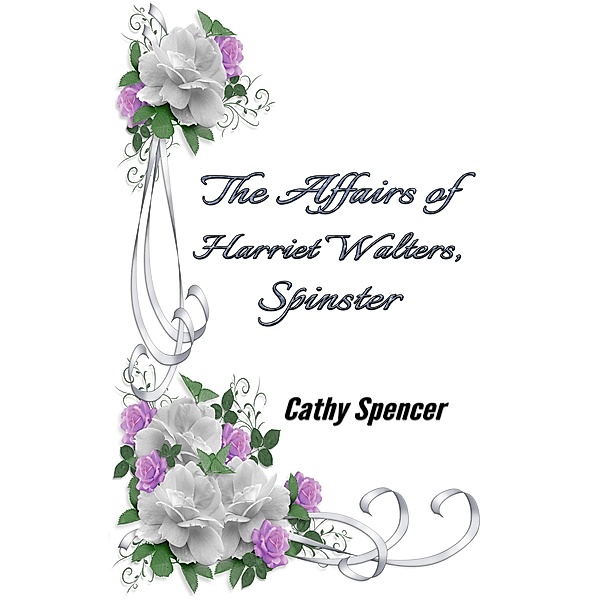 Affairs of Harriet Walters, Spinster, Cathy Spencer
