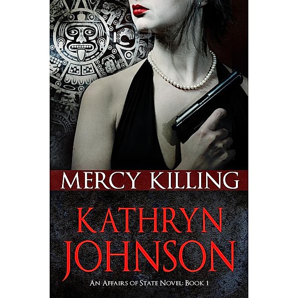 Affairs of State: Mercy Killing (Affairs of State, #1), Kathryn Johnson