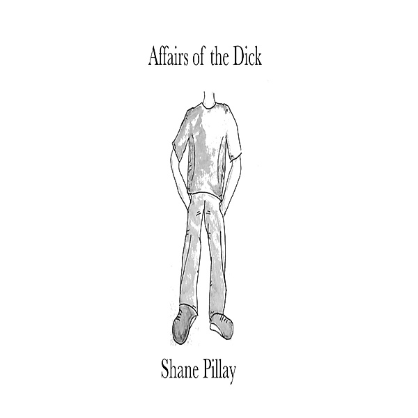 Affairs of the Dick, Shane Pillay