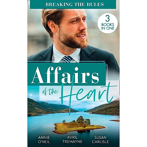 Affairs Of The Heart: Breaking The Rules: Her Hot Highland Doc / From Fling to Forever / The Doctor's Redemption / Mills & Boon, Annie O'Neil, Avril Tremayne, Susan Carlisle