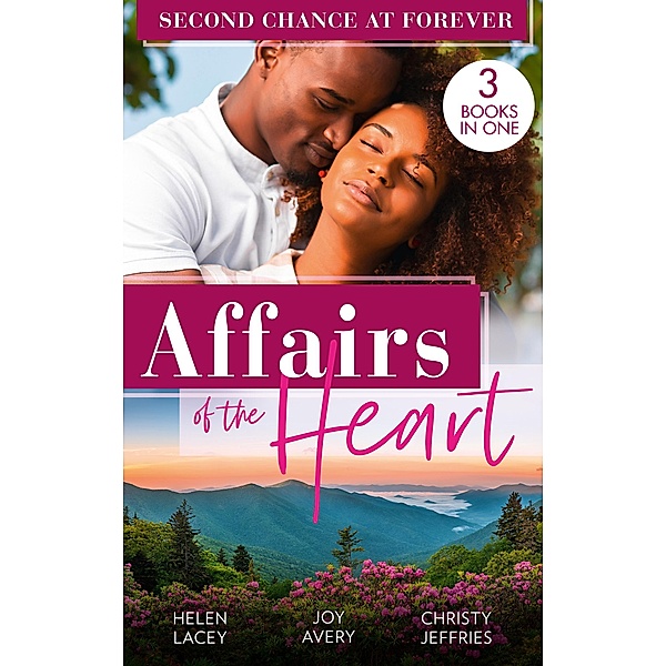 Affairs Of The Heart: Second Chance At Forever: A Kiss, a Dance & a Diamond / Soaring on Love / A Proposal for the Officer, Helen Lacey, Joy Avery, Christy Jeffries