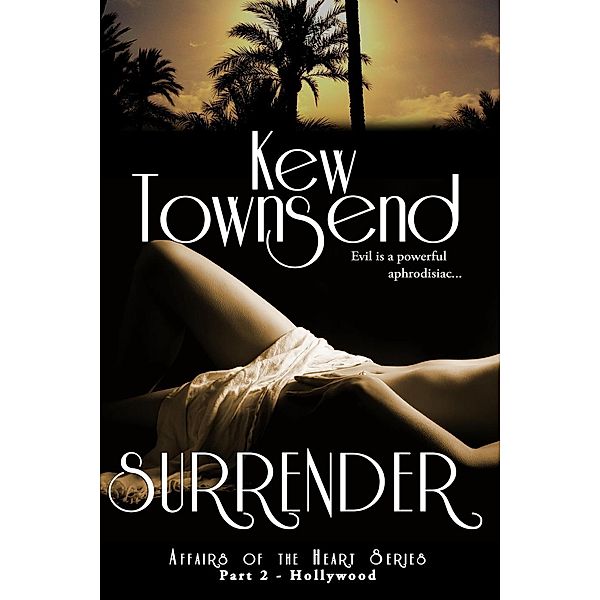 Affairs of the Heart Series - Hollywood: Surrender (Part 2), Kew Townsend
