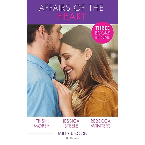 Affairs Of The Heart: The Italian Boss's Secret Child (Expecting!) / Falling for her Convenient Husband / The Brooding Frenchman's Proposal (Mills & Boon By Request), Trish Morey, Jessica Steele, Rebecca Winters