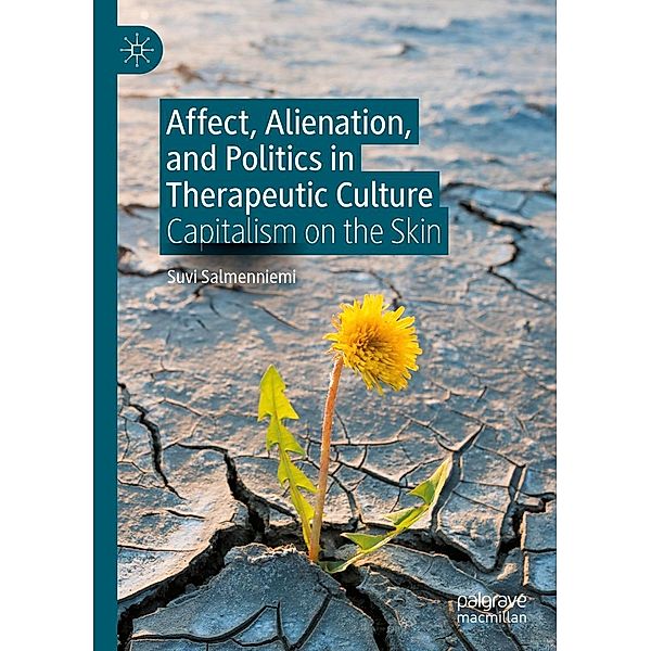 Affect, Alienation, and Politics in Therapeutic Culture / Progress in Mathematics, Suvi Salmenniemi
