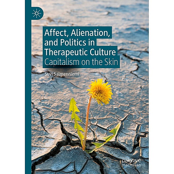 Affect, Alienation, and Politics in Therapeutic Culture, Suvi Salmenniemi