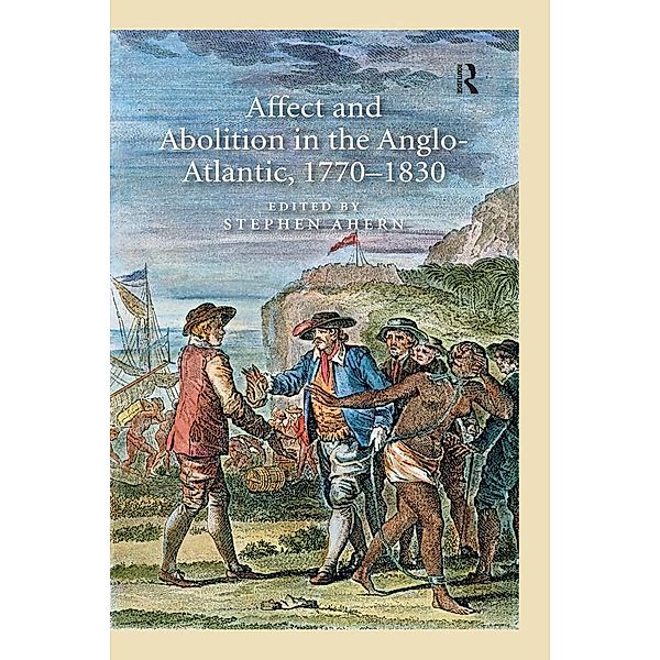 Affect and Abolition in the Anglo-Atlantic, 1770-1830