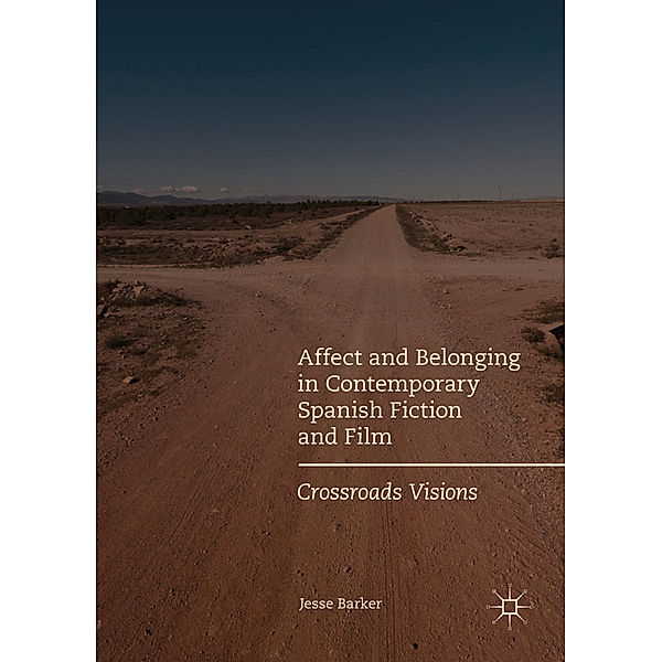 Affect and Belonging in Contemporary Spanish Fiction and Film, Jesse Barker