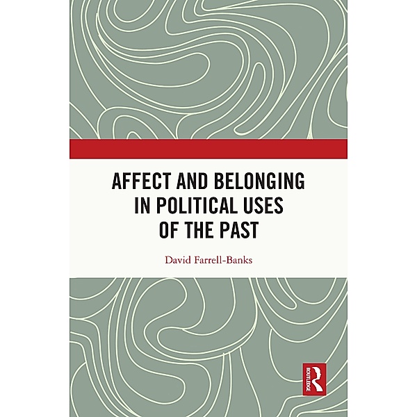 Affect and Belonging in Political Uses of the Past, David Farrell-Banks