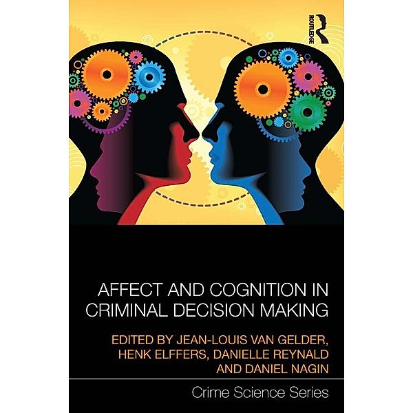 Affect and Cognition in Criminal Decision Making