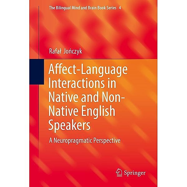 Affect-Language Interactions in Native and Non-Native English Speakers / The Bilingual Mind and Brain Book Series, Rafal Jonczyk