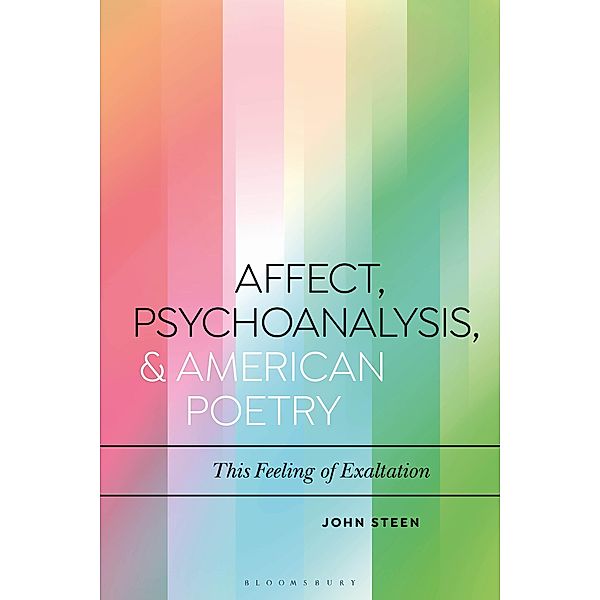 Affect, Psychoanalysis, and American Poetry, John Steen