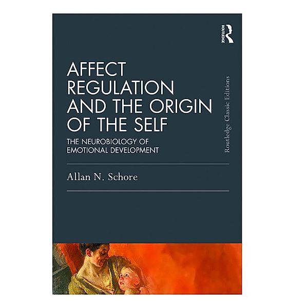Affect Regulation and the Origin of the Self, Allan N. Schore