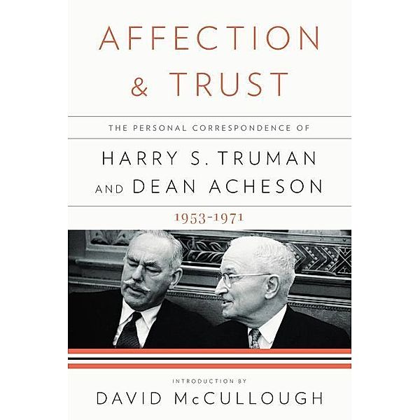Affection and Trust, Harry S. Truman, Dean Acheson