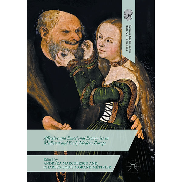 Affective and Emotional Economies in Medieval and Early Modern Europe