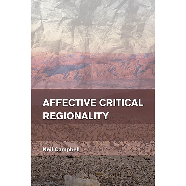 Affective Critical Regionality / Place, Memory, Affect, Neil Campbell