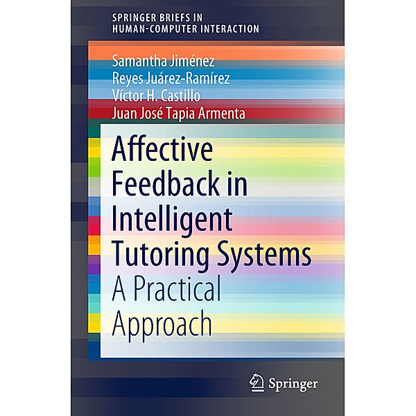 Affective Feedback in Intelligent Tutoring Systems, Samantha Jiménez, Reyes Juárez-Ramírez, Victor H. Castillo, Juan José Tapia Armenta