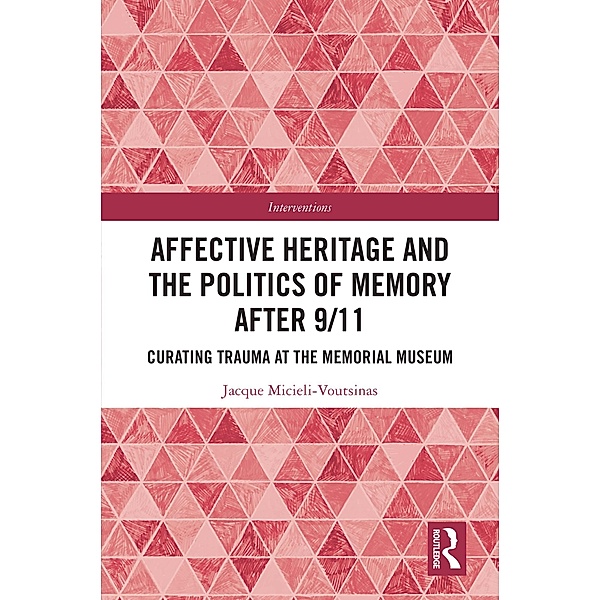 Affective Heritage and the Politics of Memory after 9/11, Jacque Micieli-Voutsinas