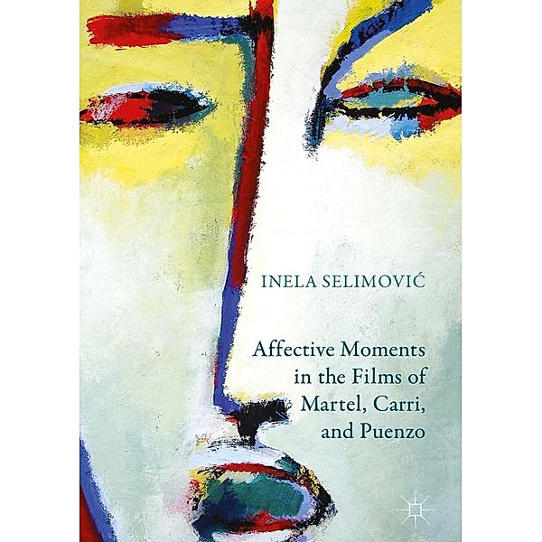 Affective Moments in the Films of Martel, Carri, and Puenzo, Inela Selimovic