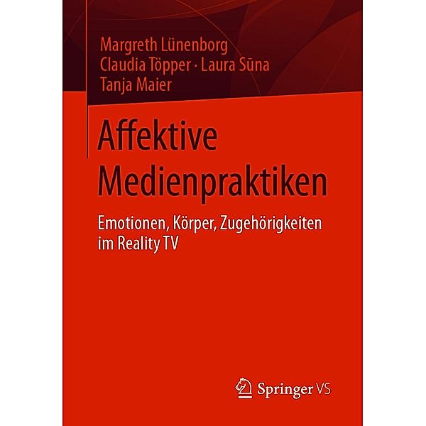 Affektive Medienpraktiken, Margreth Lünenborg, Claudia Töpper, Laura Suna, Tanja Maier